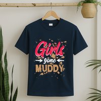 Girl Gone Muddy Mud Runs For Wo Mud Running Team T-Shirt