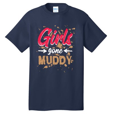 Girl Gone Muddy Mud Runs For Wo Mud Running Team Tall T-Shirt