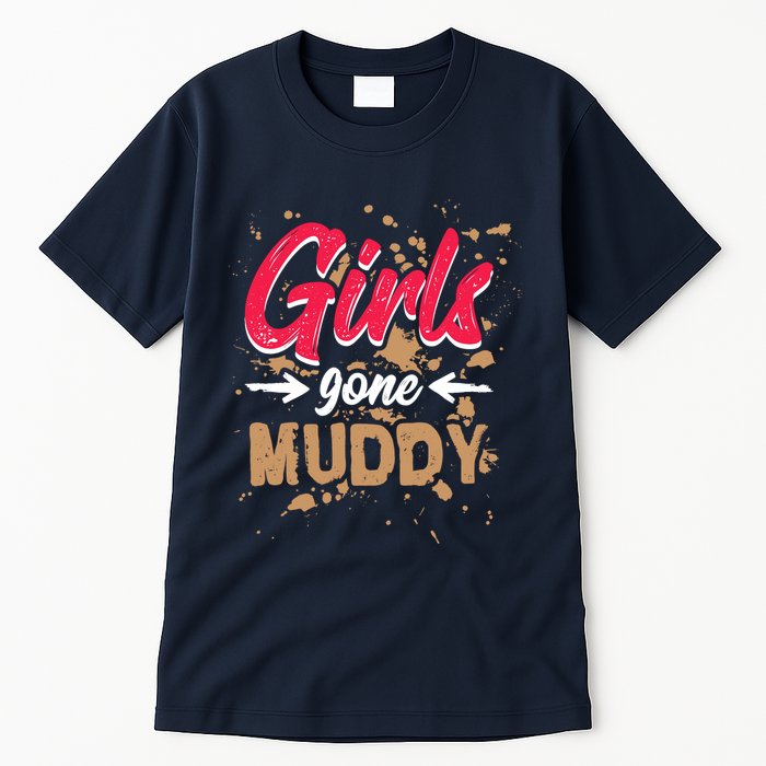 Girl Gone Muddy Mud Runs For Wo Mud Running Team Tall T-Shirt