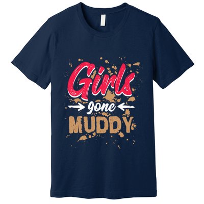 Girl Gone Muddy Mud Runs For Wo Mud Running Team Premium T-Shirt