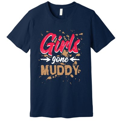 Girl Gone Muddy Mud Runs For Wo Mud Running Team Premium T-Shirt