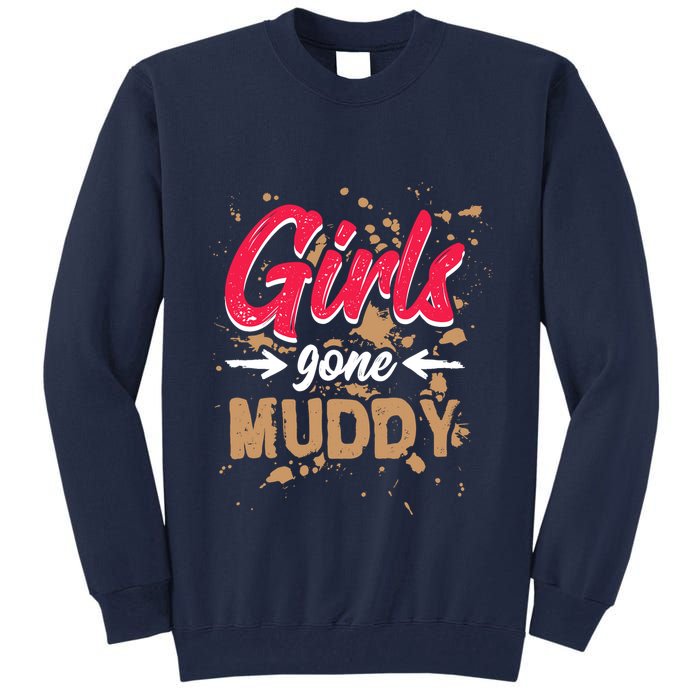 Girl Gone Muddy Mud Runs For Wo Mud Running Team Tall Sweatshirt