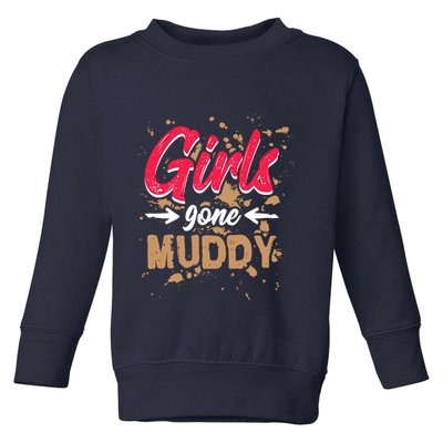 Girl Gone Muddy Mud Runs For Wo Mud Running Team Toddler Sweatshirt