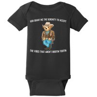 God Grant Me The Serenity To Accept The Vibes That Arent Rootin Tootin Baby Bodysuit