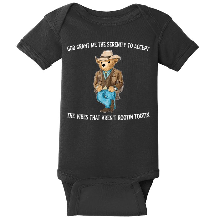 God Grant Me The Serenity To Accept The Vibes That Arent Rootin Tootin Baby Bodysuit