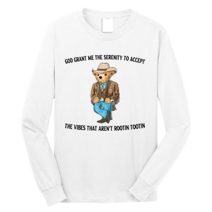 God Grant Me The Serenity To Accept The Vibes That Arent Rootin Tootin Long Sleeve Shirt