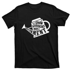 Grow Garden Not Government Homesteading Less Government T-Shirt