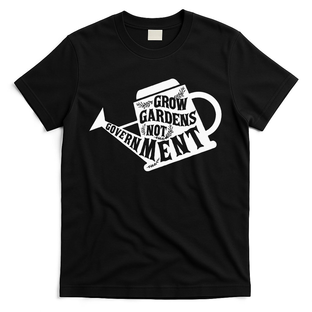 Grow Garden Not Government Homesteading Less Government T-Shirt