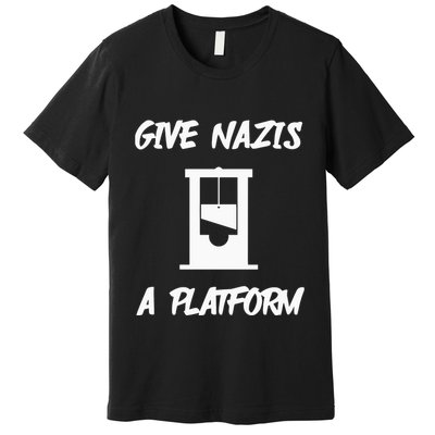 Gabe Give Nazis A Platform Premium T-Shirt