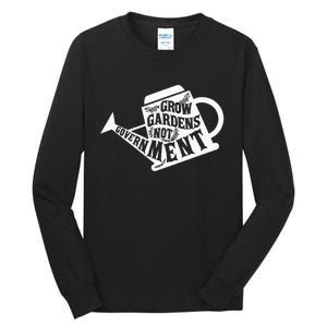 Grow Garden Not Government Homesteading Less Government Tall Long Sleeve T-Shirt