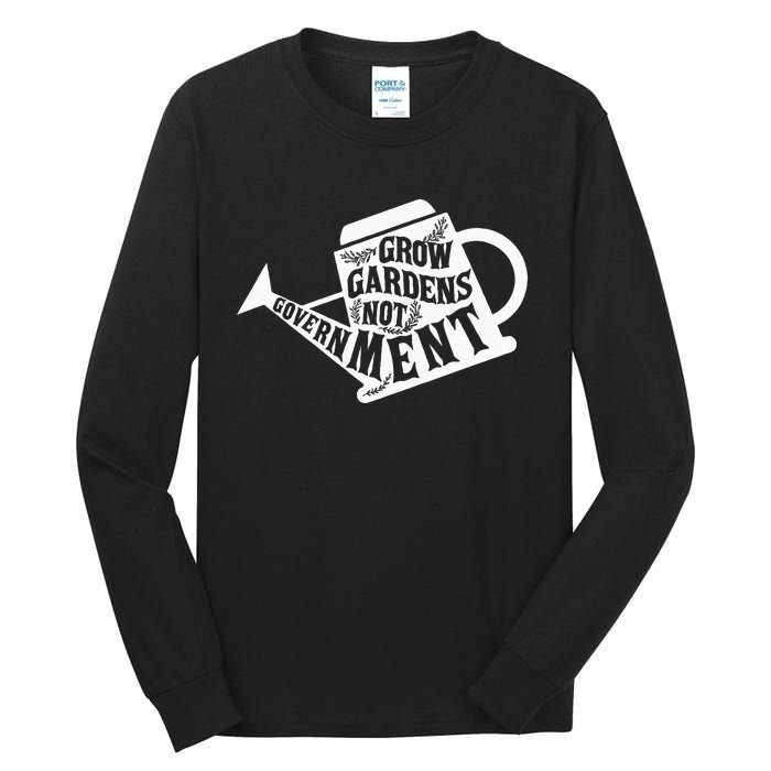 Grow Garden Not Government Homesteading Less Government Tall Long Sleeve T-Shirt