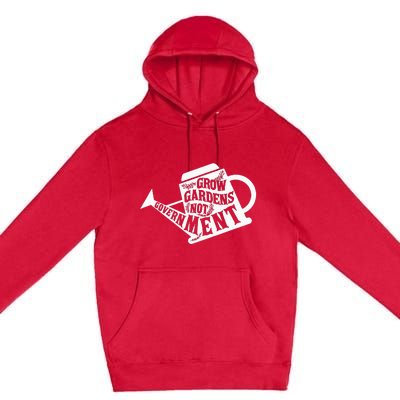 Grow Garden Not Government Homesteading Less Government Premium Pullover Hoodie