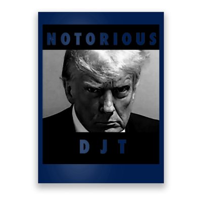 Great Gift Notorious Djt Donald Trump Mug Shot Republican 2024 Maga Poster