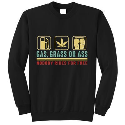 Gas Grass Or Ass Nobody Rides For Free Sweatshirt