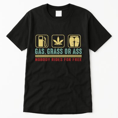 Gas Grass Or Ass Nobody Rides For Free Tall T-Shirt