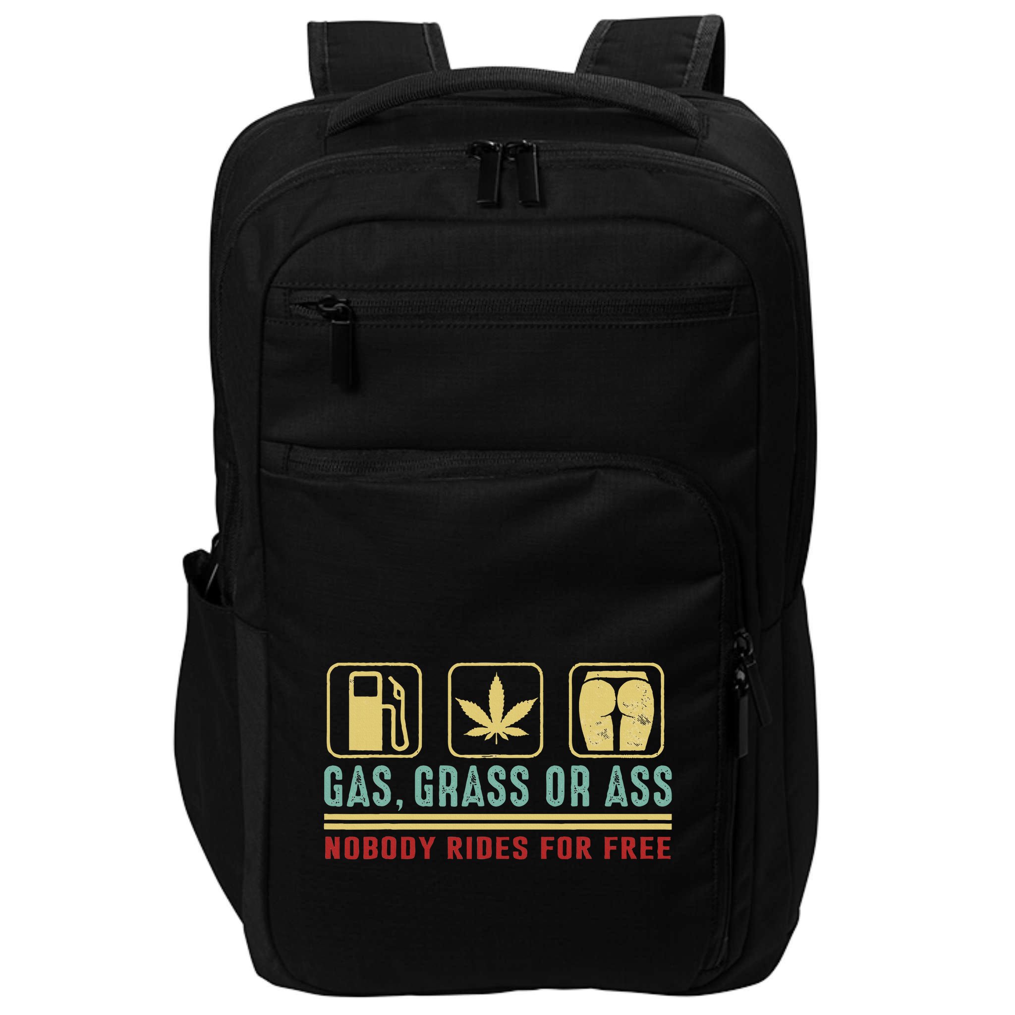 Gas Grass Or Ass Nobody Rides For Free Impact Tech Backpack