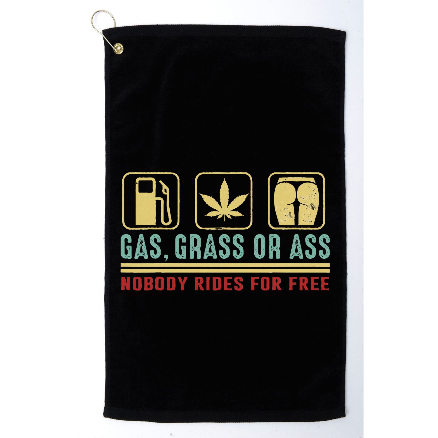 Gas Grass Or Ass Nobody Rides For Free Golf Towel