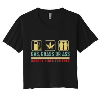 Gas Grass Or Ass Nobody Rides For Free Crop Top