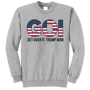 Goi Get Over It Trump Won Election 2024 Tall Sweatshirt