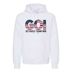 Goi Get Over It Trump Won Election 2024 Premium Hoodie