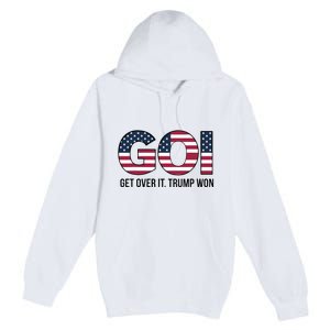 Goi Get Over It Trump Won Election 2024 Premium Pullover Hoodie