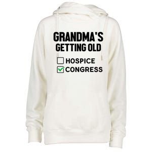 GrandmaS Getting Old Hospice Or Congress Sarcastic Womens Funnel Neck Pullover Hood