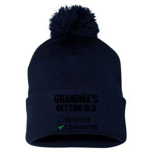 GrandmaS Getting Old Hospice Or Congress Sarcastic Pom Pom 12in Knit Beanie