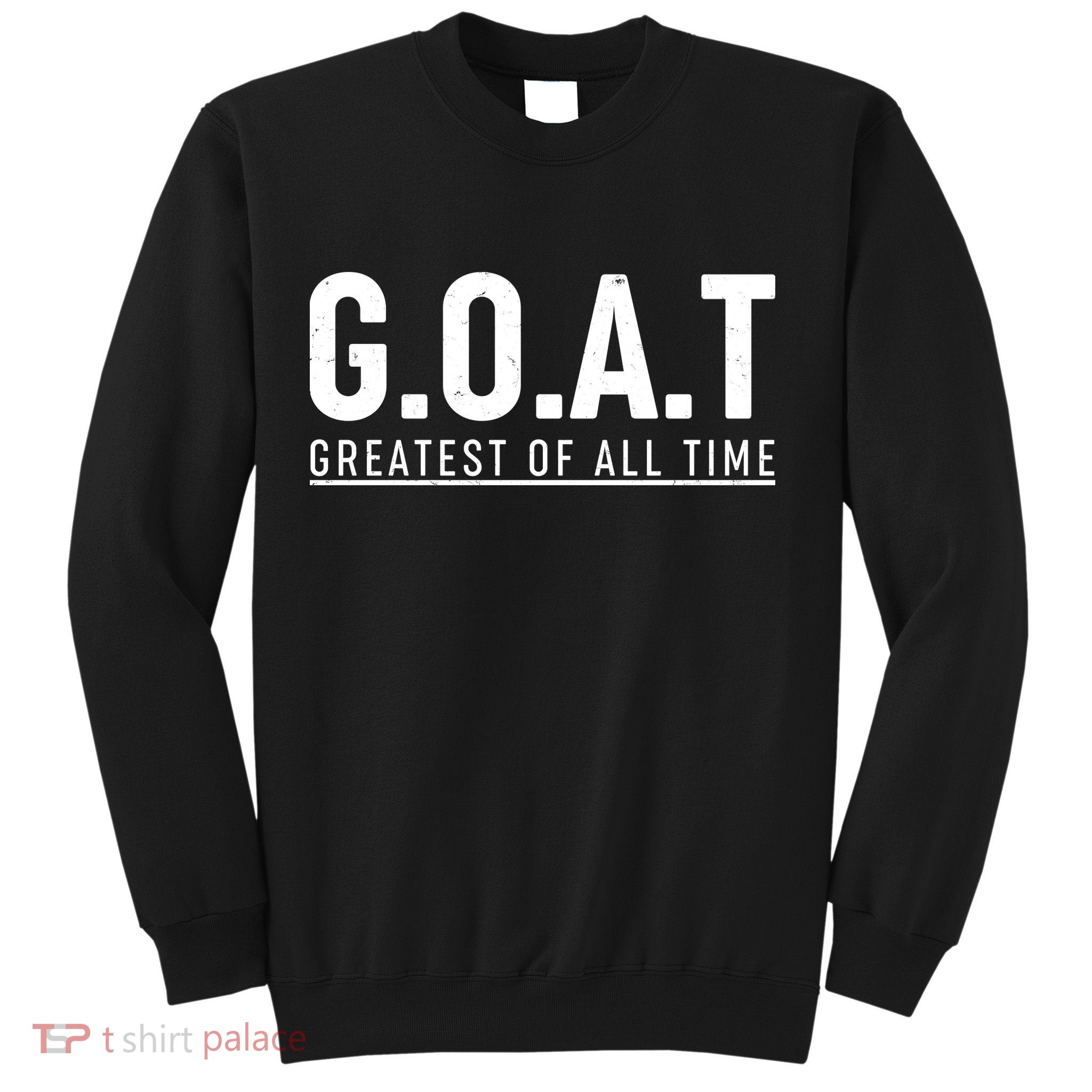 G.O.A.T Greatest Of All Time Sweatshirt
