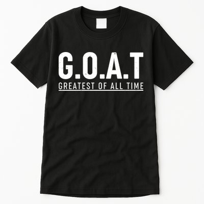 G.O.A.T Greatest Of All Time Tall T-Shirt