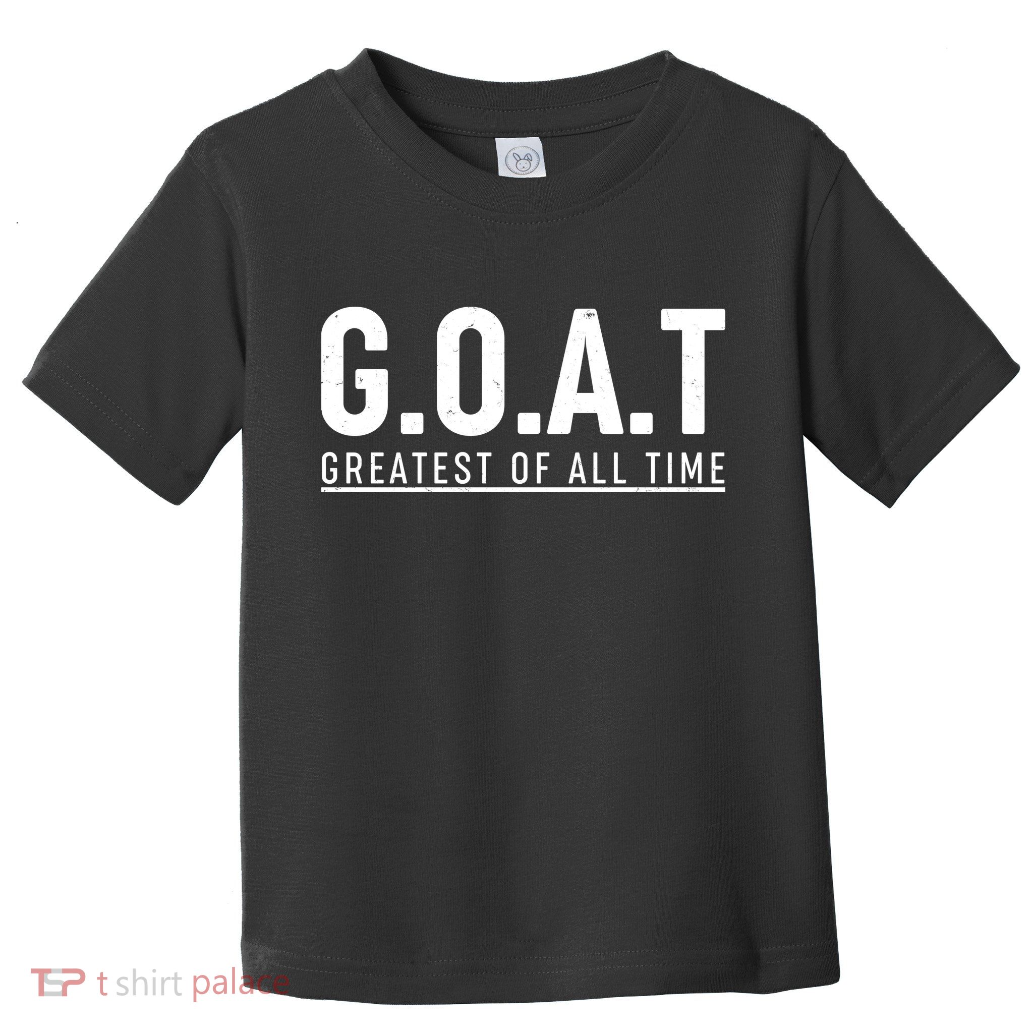 G.O.A.T Greatest Of All Time Toddler T-Shirt