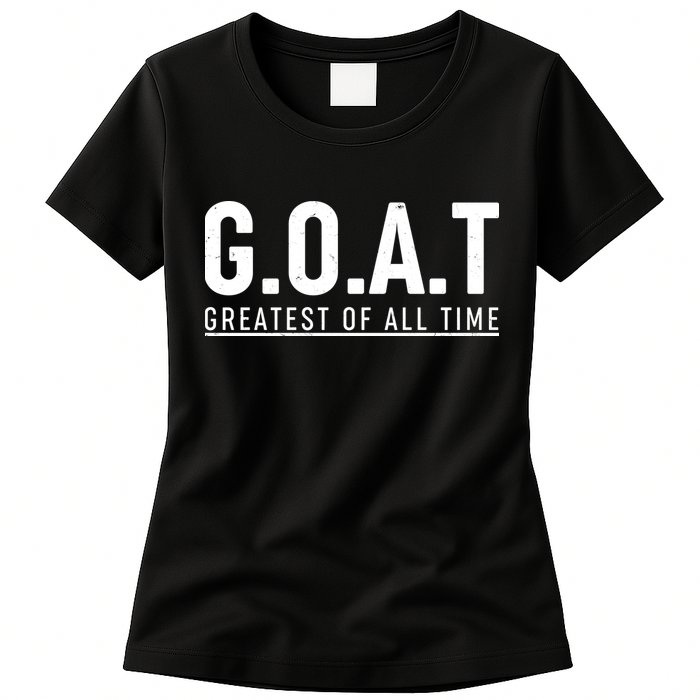 G.O.A.T Greatest Of All Time Womens T-Shirt