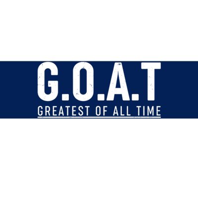 G.O.A.T Greatest Of All Time Bumper Sticker