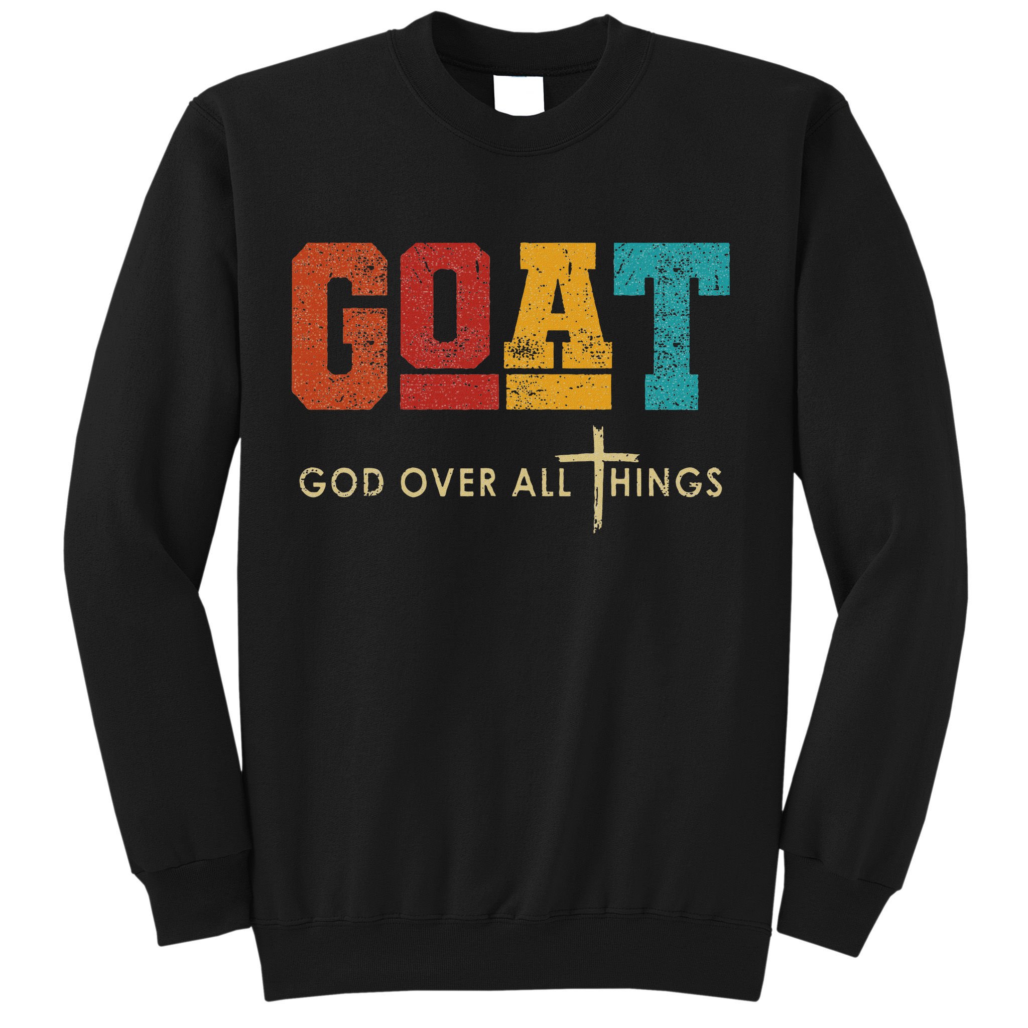 Goat God Over All Things Jesus Religion God Bible Christian Sweatshirt
