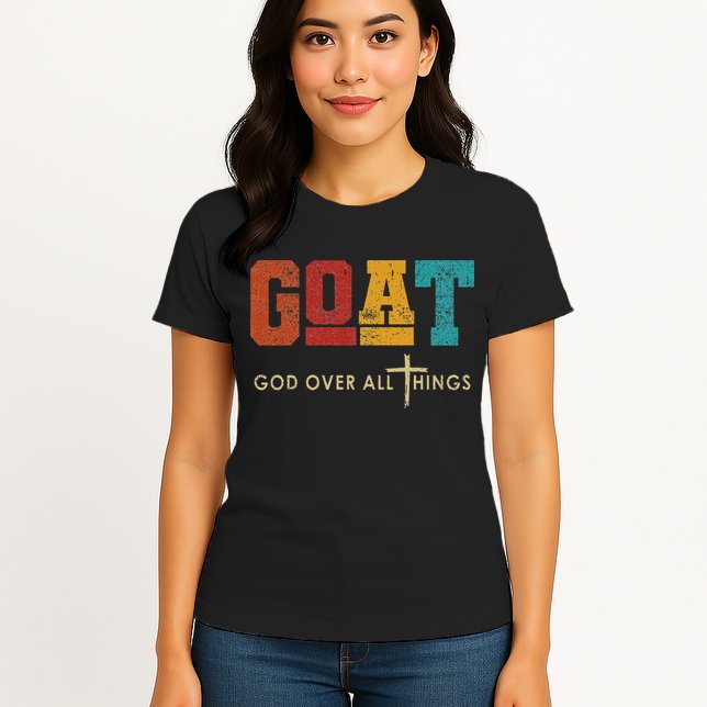 Goat God Over All Things Jesus Religion God Bible Christian Womens T-Shirt