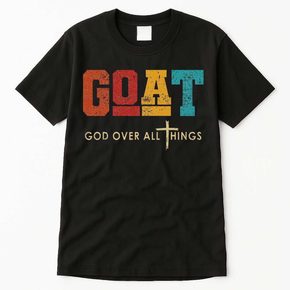 Goat God Over All Things Jesus Religion God Bible Christian Tall T-Shirt