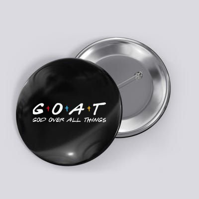 Goat God Over All Things Funny Button