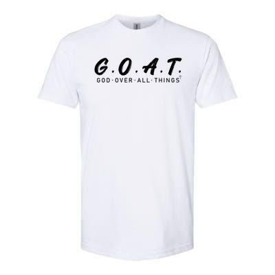 G.O.A.T God Over All Thing Softstyle CVC T-Shirt