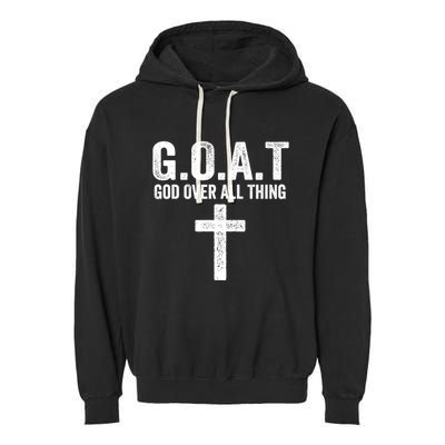 G.O.A.T God Over All Thing Christian Gifts Cross Faith Garment-Dyed Fleece Hoodie