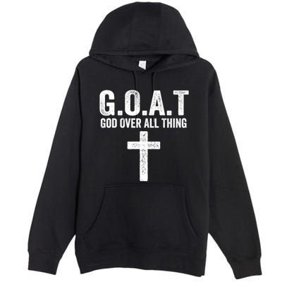 G.O.A.T God Over All Thing Christian Gifts Cross Faith Premium Pullover Hoodie