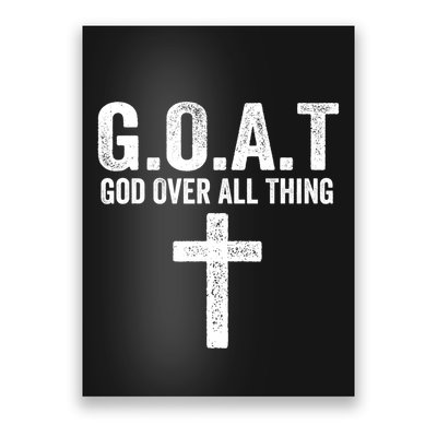 G.O.A.T God Over All Thing Christian Gifts Cross Faith Poster