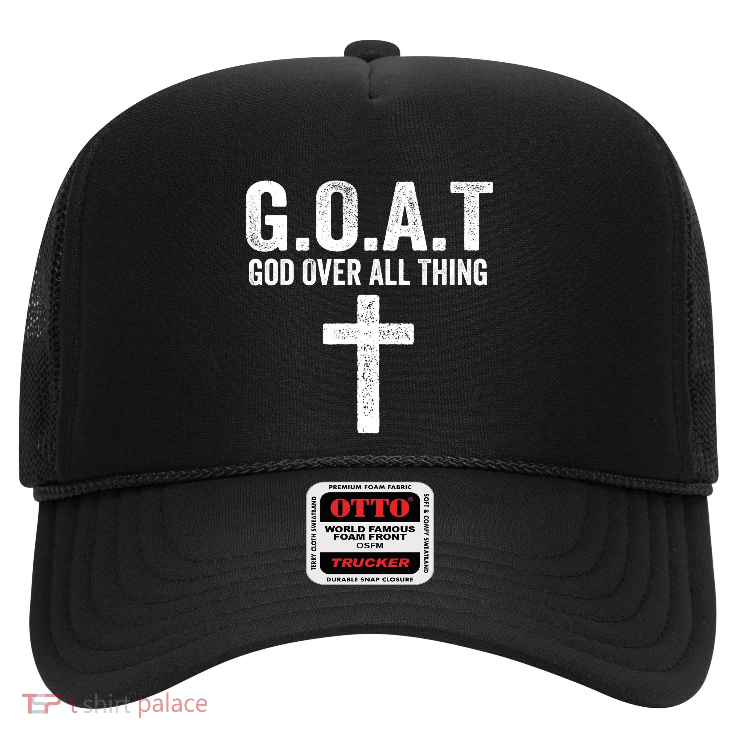 G.O.A.T God Over All Thing Christian Gifts Cross Faith Trucker Hat