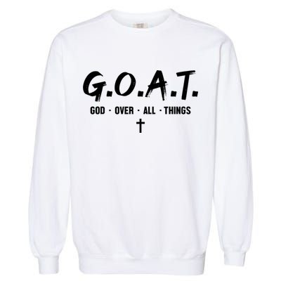 G.O.A.T God Over All Things Cross Christian Faith Garment-Dyed Sweatshirt