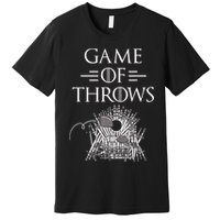 Great Game Of Throws Cornhole Bean Bag Toss Premium T-Shirt
