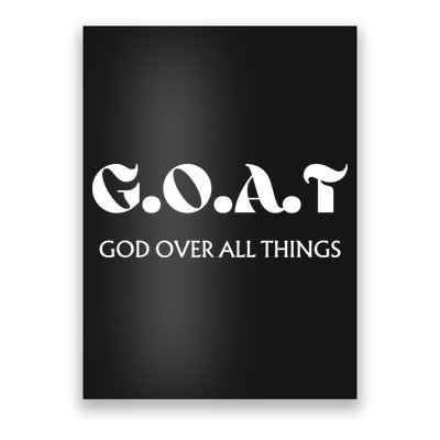 G.O.A.T God Over All Thing Black And White Poster