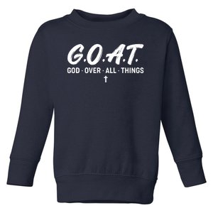 GOAT God Over All Things Toddler Sweatshirt