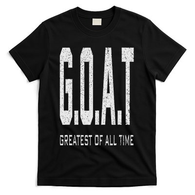 GOAT Greatest of All Time G.O.A.T T-Shirt