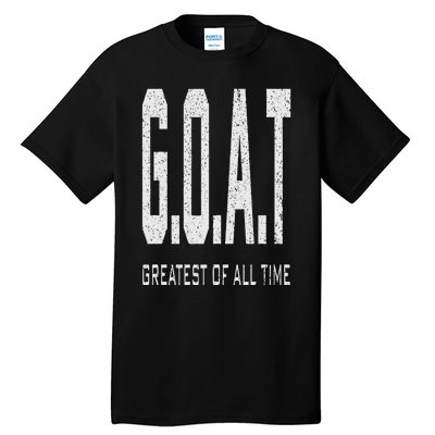 GOAT Greatest of All Time G.O.A.T Tall T-Shirt