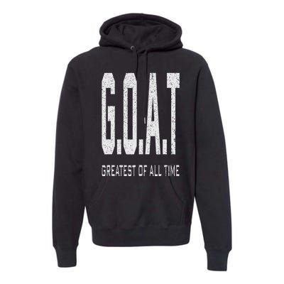 GOAT Greatest of All Time G.O.A.T Premium Hoodie