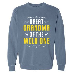 Great Grandma Of The Wild One Great Grandma Of Wild One Cool Gift Garment-Dyed Sweatshirt