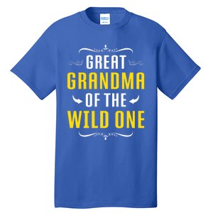 Great Grandma Of The Wild One Great Grandma Of Wild One Cool Gift Tall T-Shirt